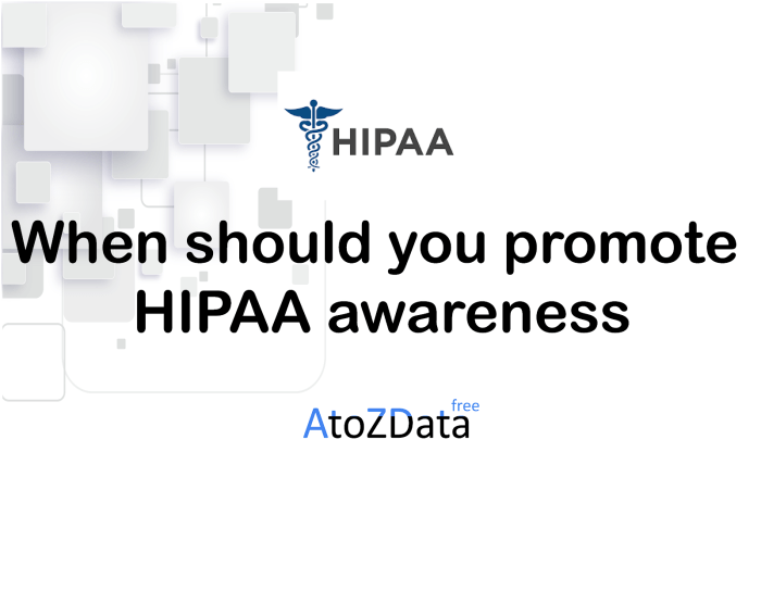 When should you promote hipaa awareness