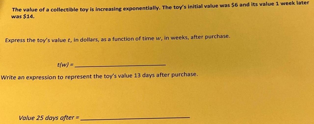 The value of a collectible toy is increasing exponentially